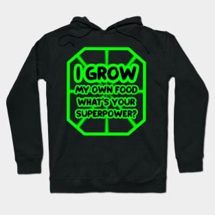 I grow my own food, what's your superpower? Hoodie